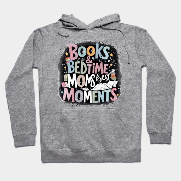 Cherished Reads & Cuddles Celebrating Mom's Best Bedtime Moments Hoodie by TaansCreation 